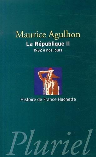 La République. Vol. 2. Nouveaux drames et nouveaux espoirs, 1932 à nos jours