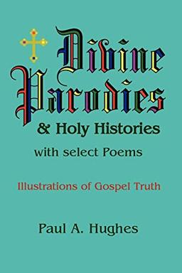 Divine Parodies & Holy Histories: With Select Poems