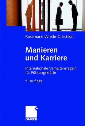 Manieren und Karriere: Internationale Verhaltensregeln für Führungskräfte