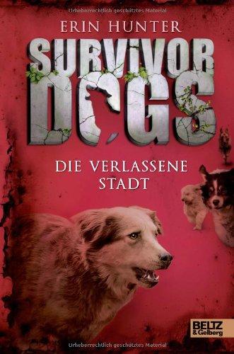 Survivor Dogs. Die verlassene Stadt: Band 1