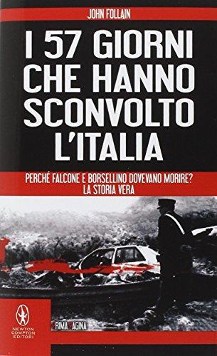 I 57 giorni che hanno sconvolto l'Italia. Perché Falcone e Borsellino dovevano morire?