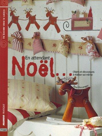 En attendant Noël... : objets et décorations à réaliser soi-même