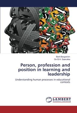 Person, profession and position in learning and leadership: Understanding human processes in educational contexts