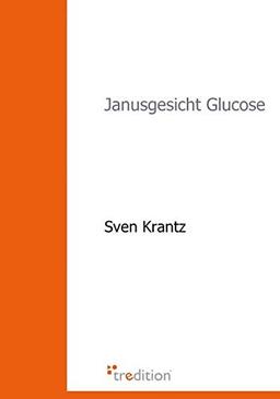 Janusgesicht Glucose: Die Bedeutung der Maillard-Reaktion für das Altern, diabetische Folgeerkrankungen...