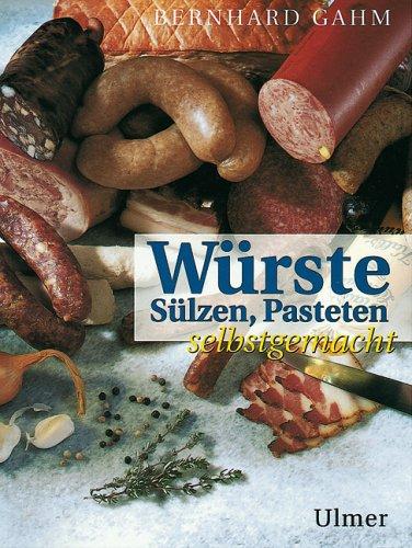 Würste, Sülzen, Pasteten selbstgemacht