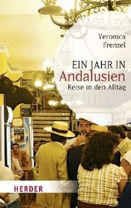 Ein Jahr in Andalusien: Reise in den Alltag (HERDER spektrum)