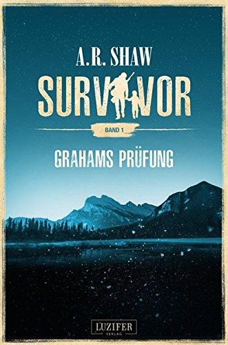 Survivor: Grahams Prüfung: postapokalyptischer Roman