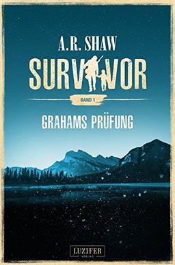 Survivor: Grahams Prüfung: postapokalyptischer Roman