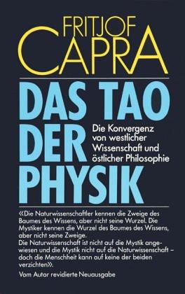 Das Tao der Physik. Die Konvergenz von westlicher Wissenschaft und östlicher Philosophie