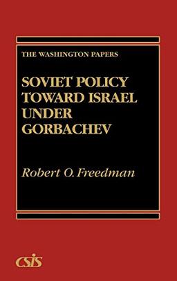 Soviet Policy Toward Israel Under Gorbachev (Washington Papers)