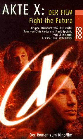 Akte X: Der Film. Fight the Future. Der Roman zum Kinofilm. (X-files)