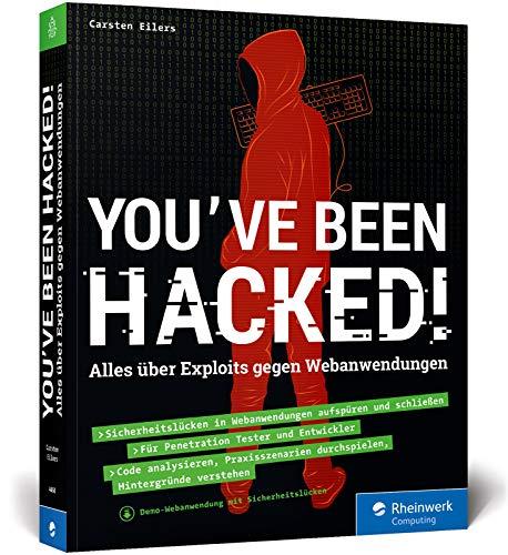 You’ve been hacked!: Alles über Exploits gegen Webanwendungen.