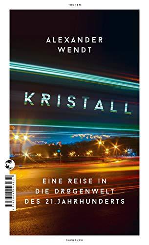 Kristall: Eine Reise in die Drogenwelt des 21. Jahrhunderts