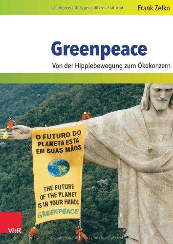 Greenpeace: Von der Hippiebewegung zum Ökokonzern (Umwelt Und Gesellschaft)