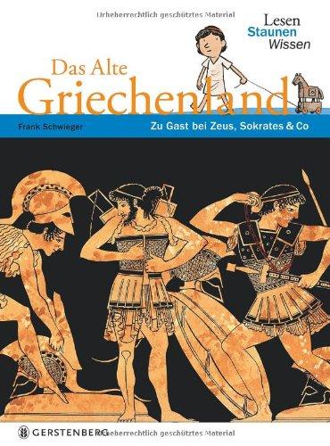 Das Alte Griechenland: Lesen - Staunen - Wissen