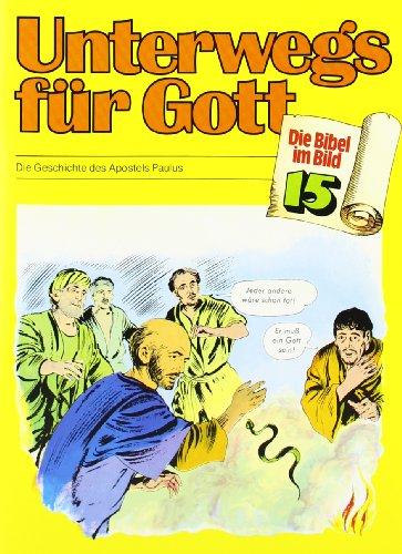 Die Bibel im Bild, Bd.15 : Unterwegs für Gott