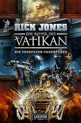 DIE FEGEFEUER-TAGEBÜCHER (Die Ritter des Vatikan 14): Thriller