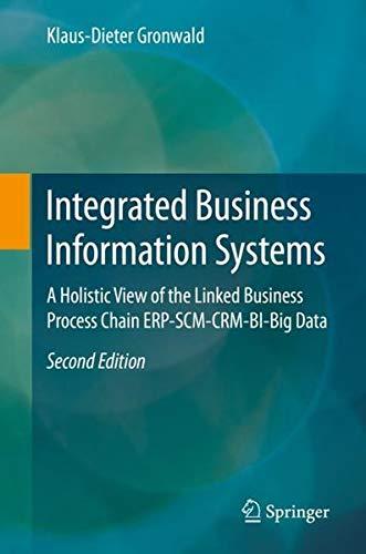 Integrated Business Information Systems: A Holistic View of the Linked Business Process Chain ERP-SCM-CRM-BI-Big Data