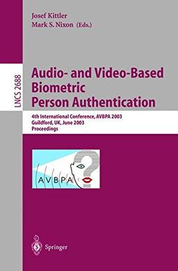 Audio-and Video-Based Biometric Person Authentication: 4th International Conference, AVBPA 2003, Guildford, UK, June 9-11, 2003, Proceedings (Lecture Notes in Computer Science)