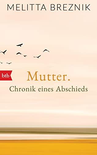 Mutter: Chronik eines Abschieds