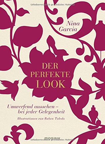 Der perfekte Look: Umwerfend aussehen - bei jeder Gelegenheit - Illustrationen von Ruben Toledo