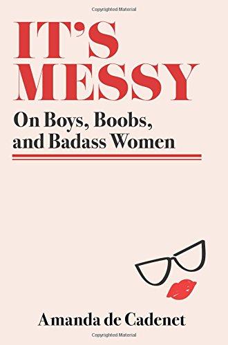 It's Messy: On Boys, Boobs, and Badass Women