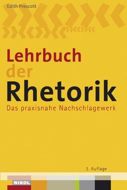 Lehrbuch der Rhetorik: Das praxisnahe Nachschlagewerk