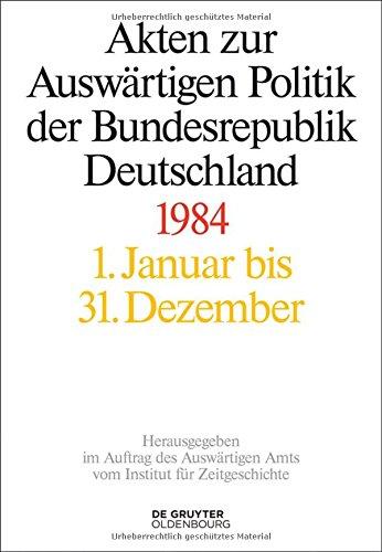 Akten zur Auswärtigen Politik der Bundesrepublik Deutschland: 1984