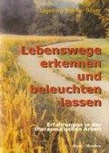 Lebenswege erkennen und beleuchten lassen: Erfahrungen in der therapeutischen Arbeit