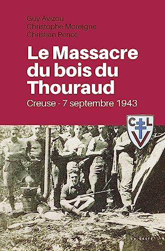 Le massacre du bois du Thouraud : Creuse, 7 septembre 1943