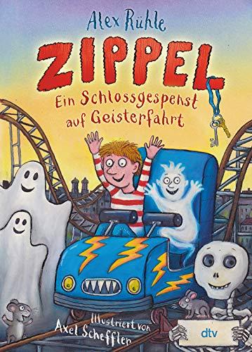 Zippel – Ein Schlossgespenst auf Geisterfahrt: Originelles Vorleseabenteuer voller Witz und Charme mit farbigen Illustrationen von Axel Scheffler ab 6 (Zippel-Reihe, Band 2)