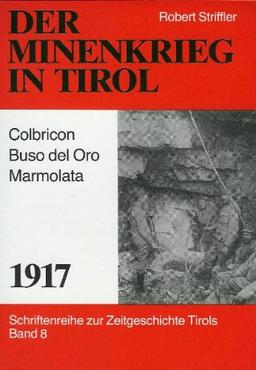 Der Minenkrieg in Tirol - 1917: Colbricon-Buso del Oro - Marmolata