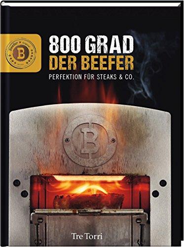 Der Beefer: 800 Grad - Perfektion für Steaks & Co.