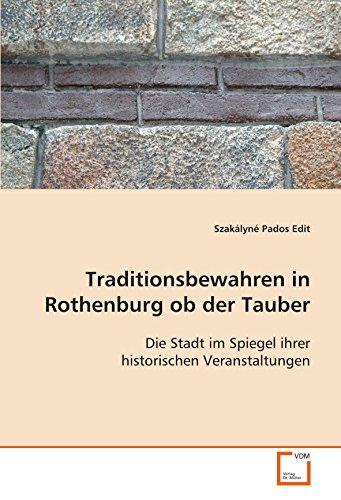 Traditionsbewahren in Rothenburg ob der Tauber: Die Stadt im Spiegel ihrer historischen Veranstaltungen