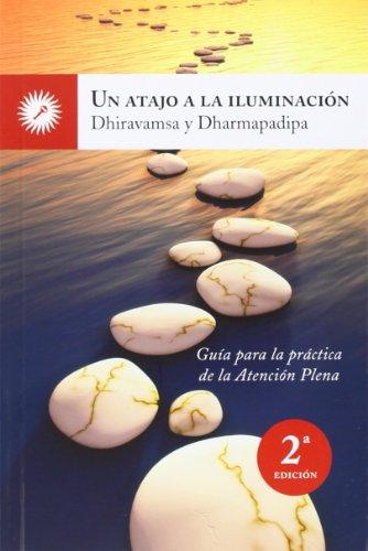 Un atajo a la iluminación : guía para la práctica de la atención plena