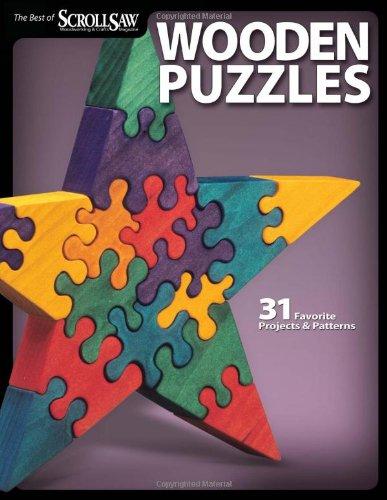 Wooden Puzzles: 31 Favorite Projects & Patterns (Best of Scroll Saw Woodworking & Crafts Magazine)