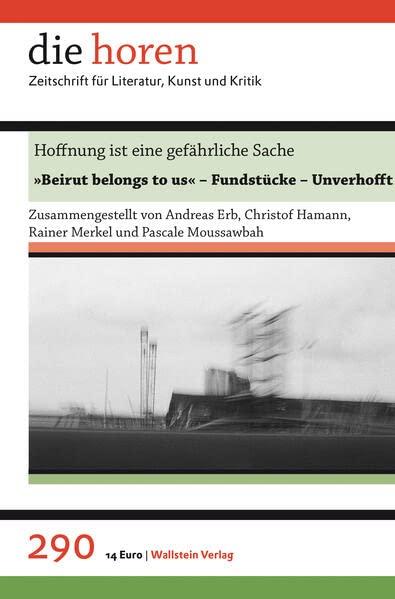 Hoffnung ist eine gefährliche Sache: »Beirut belongs to us« - Fundstücke - Unverhofft (die horen: Zeitschrift für Literatur, Kunst und Kritik)