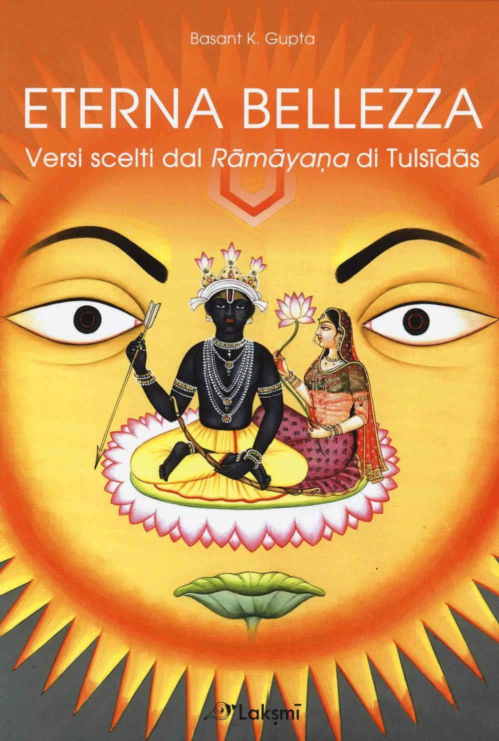 Eterna bellezza. Versi scelti dal Ramayana di Tulsidas. Ediz. multilingue