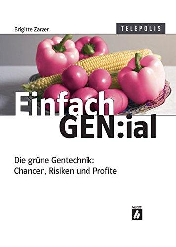 Einfach GEN:ial. Die grüne Gentechnik: Chancen, Risiken und Profite (Telepolis)