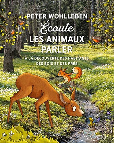 Ecoute les animaux parler : à la découverte des habitants des bois, des prés et des champs