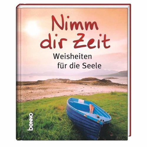 Nimm dir Zeit. Weisheiten für die Seele