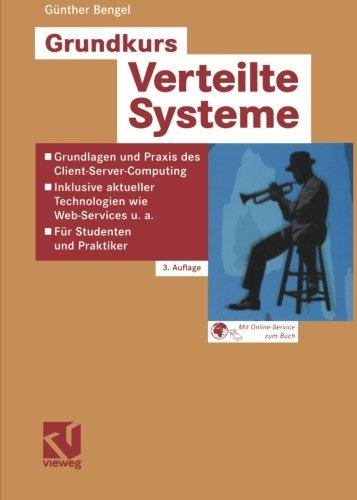 Grundkurs Verteilte Systeme: Grundlagen und Praxis des Client-Server-Computing - Inklusive aktueller Technologien wie Web-Services u. a. - Für Studenten und Praktiker (German Edition)