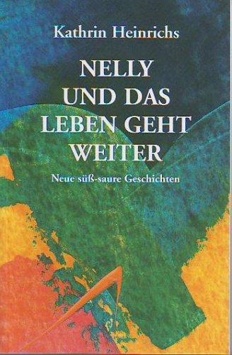 Nelly und das Leben geht weiter: Neue süß-saure Geschichten