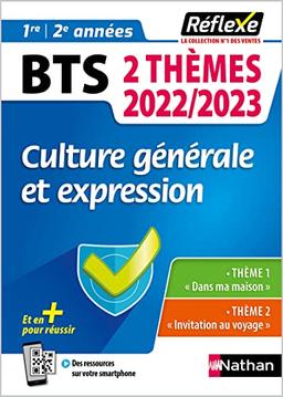 Culture générale et expression BTS 1re, 2e années : 2 thèmes 2022-2023 : thème 1 Dans ma maison, thème 2 Invitation au voyage