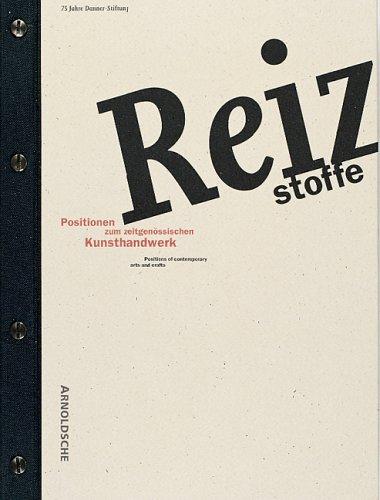 Reizstoffe. Positionen zum zeitgenössischen Kunsthandwerk. 75 Jahre Danner-Stiftung