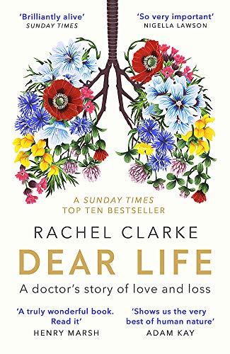 Dear Life: A Doctor’s Story of Love, Loss and Consolation