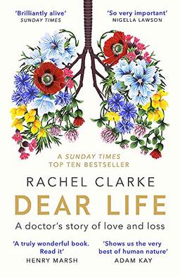 Dear Life: A Doctor’s Story of Love, Loss and Consolation