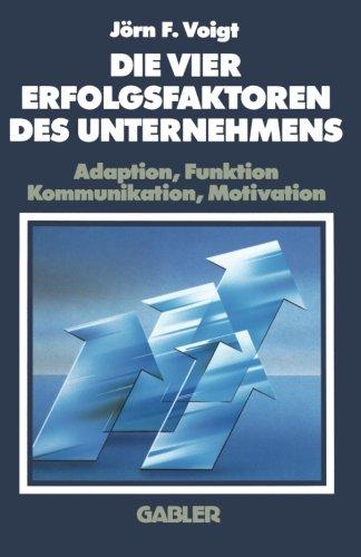 Die Vier Erfolgsfaktoren Des Unternehmens: Adaption, Funktion, Kommunikation, Motivation