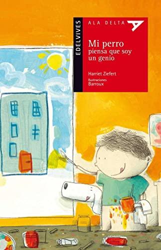 Mi perro piensa que soy un genio (Ala Delta - Serie roja, Band 70)