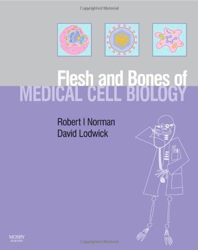 The Flesh and Bones of Medical Cell Biology (Flesh & Bones S.)